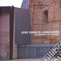 Scelto Dai Clienti Jose Ignacio Linazasoro. Progettare e costruire. Ediz. illustrata