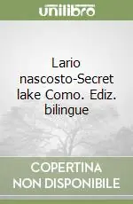 Ordina Subito Lario nascosto-Secret lake Como. Ediz. bilingue