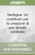 Sardegna. Un contributo per la creazione di uno sfondo condiviso Occasione Imperdibile