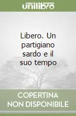 Libero. Un partigiano sardo e il suo tempo Affare