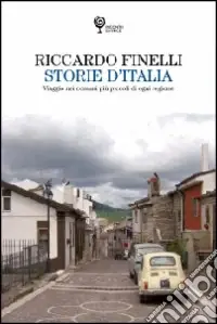 Storie d‘Italia. Viaggio nei comuni più piccoli di ogni regione Prezzo Basso