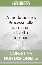 A modo nostro. Processo alle parole del dialetto triestino Promozione