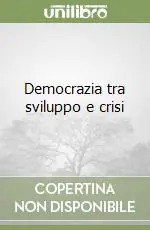 Economico Democrazia tra sviluppo e crisi