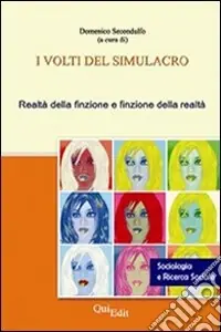 Non Perdere I volti del simulacro. Realtà della finzione e finzione della realtà