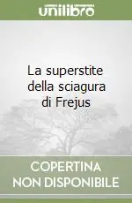 La superstite della sciagura di Frejus Direttamente Dal Produttore