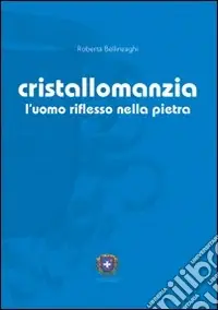 Occasione Imperdibile Cristallomanzia. L‘uomo riflesso nella pietra