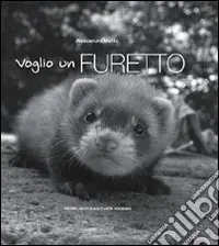 Esclusivo Voglio un furetto. Ediz. illustrata