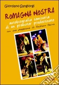 Romagna nostra. Autobiografia semiseria di un promoter predestinato Esclusivo
