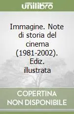Immagine. Note di storia del cinema (1981-2002). Ediz. illustrata Prezzo Conveniente