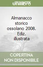Ultimissimo Modello Almanacco storico ossolano 2008. Ediz. illustrata