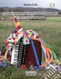 La tradizione del maggio in Maremma. Le squadre maggerine Occasione