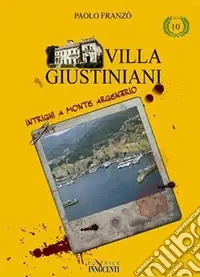 Soddisfatti O Rimborsati Villa Giustiniani. Intrighi e Monte Argentario