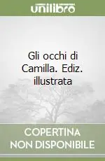 Vendita Finale Gli occhi di Camilla. Ediz. illustrata