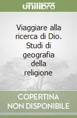 Offerta Viaggiare alla ricerca di Dio. Studi di geografia della religione
