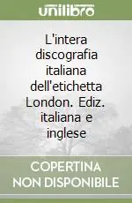 L‘intera discografia italiana dell‘etichetta London. Ediz. italiana e inglese Promozione