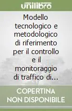 Affare Modello tecnologico e metodologico di riferimento per il controllo e il monitoraggio di traffico di merci pericolose su strada sull‘asse Nizza-Imperio-Savona. Ediz. bilingue