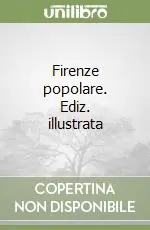 Popolare Firenze popolare. Ediz. illustrata