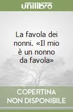 La favola dei nonni. «Il mio è un nonno da favola» Affare