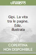 Sconto Gipi. La vita tra le pagine. Ediz. illustrata