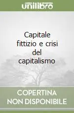 Acquista Ora Capitale fittizio e crisi del capitalismo