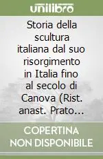Storia della scultura italiana dal suo risorgimento in Italia fino al secolo di Canova (Rist. anast. Prato 1824). Ediz. illustrata. Con CD-ROM Sconto