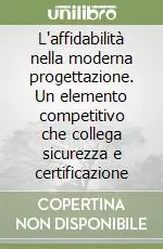 L‘affidabilità nella moderna progettazione. Un elemento competitivo che collega sicurezza e certificazione Ultima Occasione