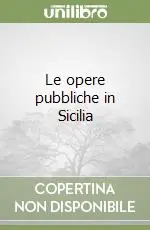 Le opere pubbliche in Sicilia Prezzo Scontato