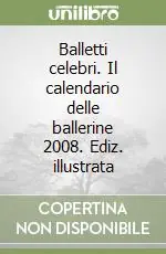 Offerta Lampo Balletti celebri. Il calendario delle ballerine 2008. Ediz. illustrata