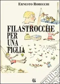 Filastrocche per una figlia. Ediz. illustrata Direttamente Dal Produttore
