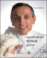 Squisitamente senza glutine. Ediz. a colori Nuovo Arrivo