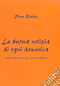 Nuovo Arrivo La buona notizia di ogni domenica. Omelie dell‘anno A di un parroco biblista