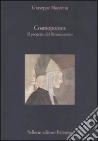 Soddisfatti O Rimborsati Cosmopoiesis. Il progetto del Rinascimento