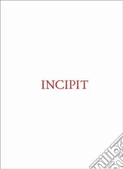 Incipit. Ediz. italiana; inglese e francese Novità