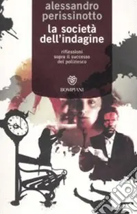 Acquista Ora La società dell‘indagine. Riflessioni sopra il successo del poliziesco