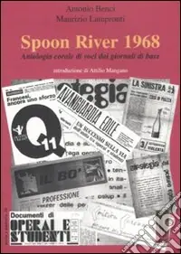 Occasione Spoon River 1968. Antologia corale di voci dai giornali di base