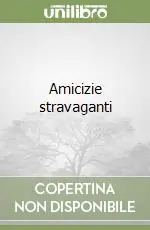 Occasione Imperdibile Amicizie stravaganti