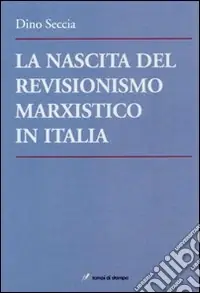 La nascita del revisionismo marxistico in Italia Ultime Pezzi