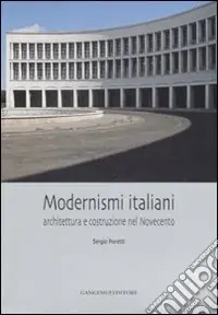 Popolare Modernismi italiani. Architettura e costruzione nel Novecento. Ediz. illustrata