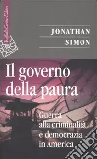 Il governo della paura. Guerra alla criminalità e democrazia in America Compra Adesso