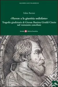 «Havere a la giustizia sodisfatto». Giovan Battista Giraldi Cinzio e le tragedie giudiziarie nel ventennio conciliare Vendita Finale