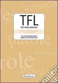 Soddisfatti O Rimborsati TFL-Testo Fono Lessicale. Valutazione delle abilità lessicali in età prescolare. Kit. Con CD-ROM