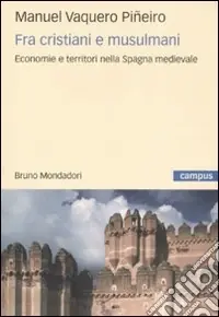 Popolare Fra cristiani e musulmani. Economie e territori nella Spagna medievale