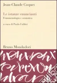 Le istanze enuncianti. Fenomenologia e semiotica Prezzo Di Fabbrica