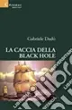 Bestseller La caccia della Black Hole