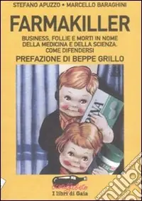 Farmakiller. Business, follie e morti in nome della medicina e della scienza. Come difendersi Bestseller