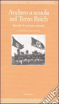 Promozione Esclusiva Andavo a scuola nel Terzo Reich. Ricordi di scrittori tedeschi