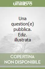 Una question(e) pubblica. Ediz. illustrata Popolare