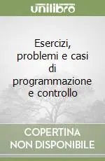 Bestseller Esercizi, problemi e casi di programmazione e controllo