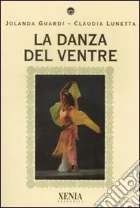 Nuova Collezione La danza del ventre. Ediz. illustrata
