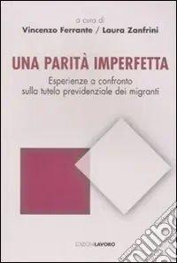 Una parità imperfetta. Esperienze a confronto sulla tutela previdenziale dei migranti Spedito Oggi